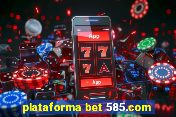 plataforma bet 585.com